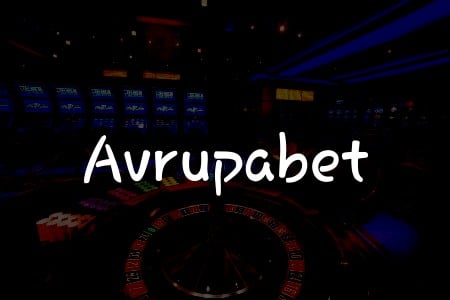 Avrupabet İncelemesi: Türkiye’de Kumarın Yeni Adı