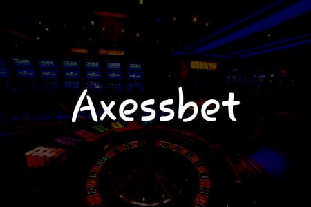 Axessbet İncelemesi: Türkiye’deki Kumar Oyunları için Kapsamlı Rehber