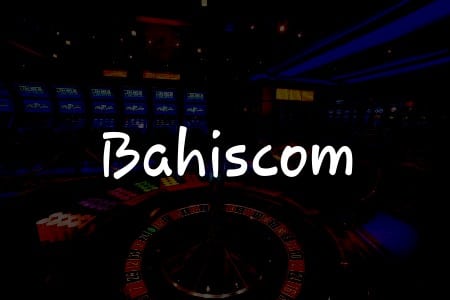 Bahiscom İncelemesi: Türkiye’de Bahis ve Casino Deneyiminiz İçin Rehberiniz
