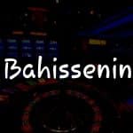 Bahissenin: Türkiye’deki En İyi Online Casino İncelemesi