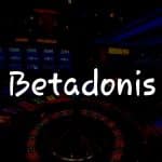 Betadonis İncelemesi: Türkiye’deki Kumar Keyfi