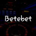 Betebet İncelemesi: Türkiye İçin Kapsamlı Rehber