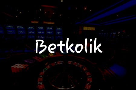 Betkolik İncelemesi: Türkiye’deki Kumarhane Oyuncuları İçin Kapsamlı Rehber