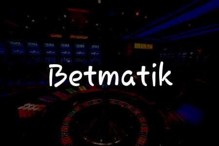 Betmatik İncelemesi: Türkiye’deki Kumar Maceranıza Başlayın