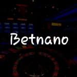 Betnano İncelemesi: Türkiye’de Kumarda Yeni Bir Boyut