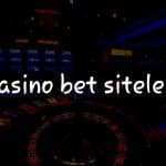 Türkiye’deki En İyi Casino Bet Siteleri: 2024 Rehberi