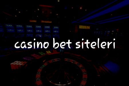 Türkiye’deki En İyi Casino Bet Siteleri: 2024 Rehberi