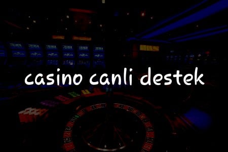 Türkiye’deki Online Casinolar İçin Canlı Destek Rehberi