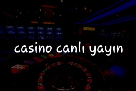Türkiye’deki En İyi Casino Canlı Yayın Platformları
