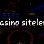 2024 Yılı İçin Türkiye’deki En İyi Casino Siteleri Rehberi