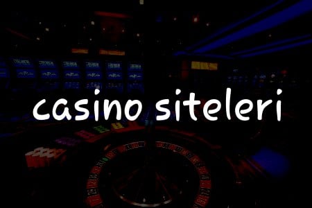 2024 Yılı İçin Türkiye’deki En İyi Casino Siteleri Rehberi