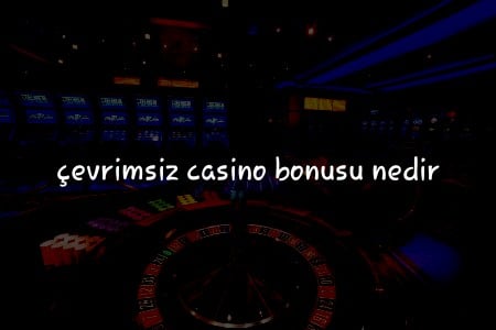 Bursalı Oyuncular İçin Çevrimsiz Casino Bonusları Rehberi