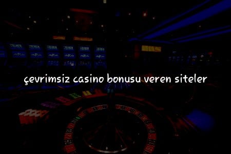 Türkiye’de Çevrimsiz Casino Bonusu Veren Siteler: 2024 Güncel Rehber
