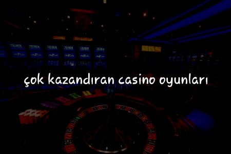 Türkiye’de En Çok Kazandıran Casino Oyunları: Kazançlarınızı Katlayın!