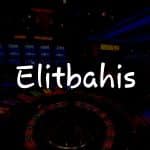 Elitbahis İncelemesi: Türkiye’de Kumar Oyunlarının En İyisi
