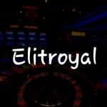 Elitroyal İncelemesi: Türkiye’de Kumar oynamanın Yolu