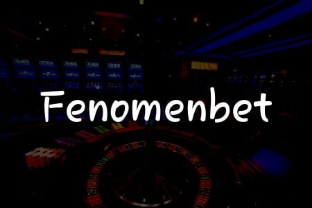 Fenomenbet: Türkiye’deki Online Casino Deneyiminizin Rehberi