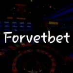 Forvetbet İncelemesi: Türkiye’de Kumar Oynamanın En İyi Yolu