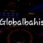 Globalbahis İncelemesi: Türkiye’deki Kumar Oyuncuları İçin Kapsamlı Bir Rehber