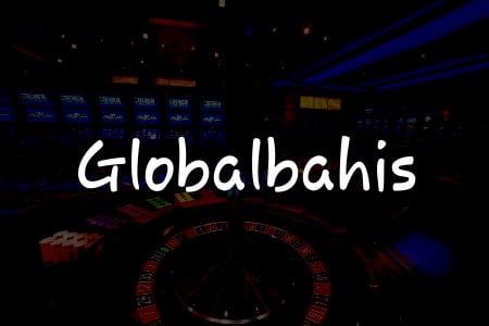 Globalbahis İncelemesi: Türkiye’deki Kumar Oyuncuları İçin Kapsamlı Bir Rehber