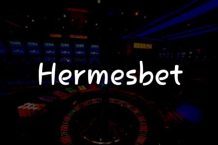 Hermesbet İncelemesi: Türkiye’deki Çevrimiçi Kumar Merkeziniz
