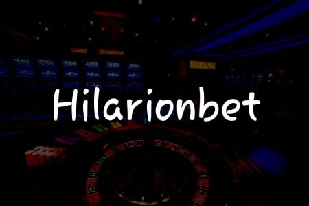 Hilarionbet İncelemesi: Türkiye’de Kumar Oynamanın Rehberi