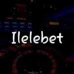 Ilelebet İncelemesi: Türkiye’deki Çevrimiçi Kumar Deneyiminiz