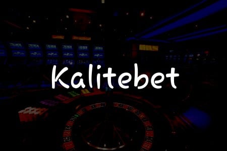 Kalitebet İncelemesi: Türkiye’deki Kumar Tutkunları için Kapsamlı Rehber