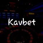 Kavbet İncelemesi: Türkiye’de Kumara Dair Her Şey