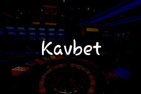 Kavbet İncelemesi: Türkiye’de Kumara Dair Her Şey