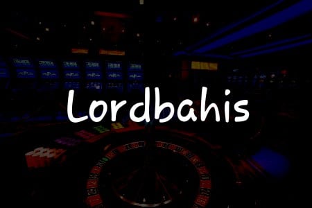 Lordbahis İncelemesi: Türkiye’deki Kumar Tutkunları İçin Rehber