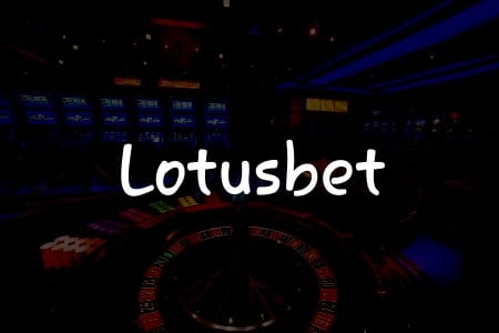 Lotusbet İncelemesi: Türk Oyuncular İçin Kapsamlı Kılavuz