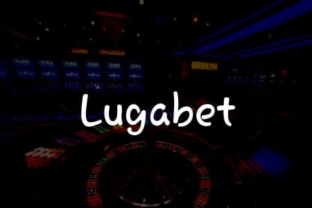 Lugabet İnceleme: Türkiye’deki Online Oyun Deneyiminiz