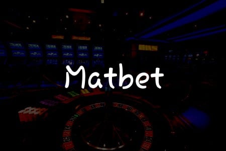 Matbet İncelemesi: Türkiye’deki Online Kumar Oyunları İçin Kapsamlı Rehber
