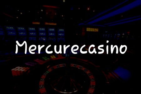Mercurecasino İncelemesi: Türkiye’de Kumar Oynamanın En İyi Yolu