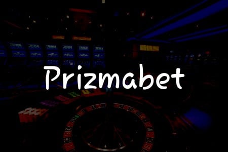 Prizmabet İncelemesi: Türkiye’de Bahis ve Oyun Keyfi