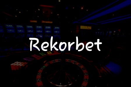 Rekorbet İncelemesi: Türkiye’deki Kumar Keyfiniz için Kapsamlı Rehber