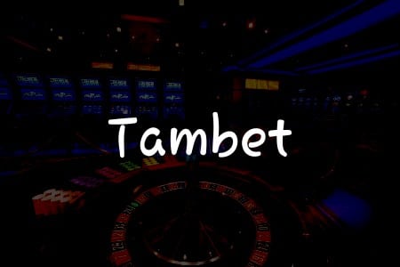 Tambet İncelemesi: Türkiye’deki Kumar Deneyiminiz